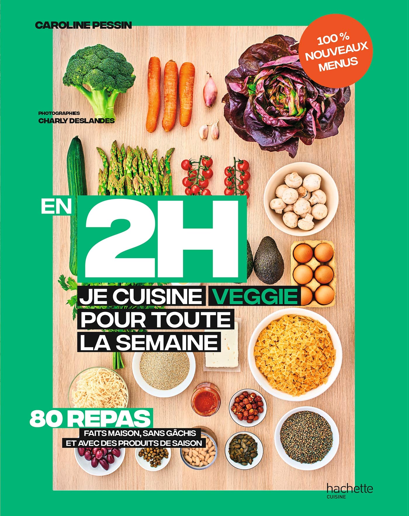 En 2 h je cuisine veggie 2: 80 repas fait maison, sans gâchis et avec des produits de saison