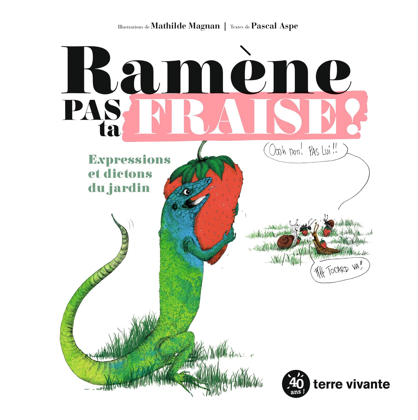 Ramène pas ta fraise !: Expressions et dictons du jardin