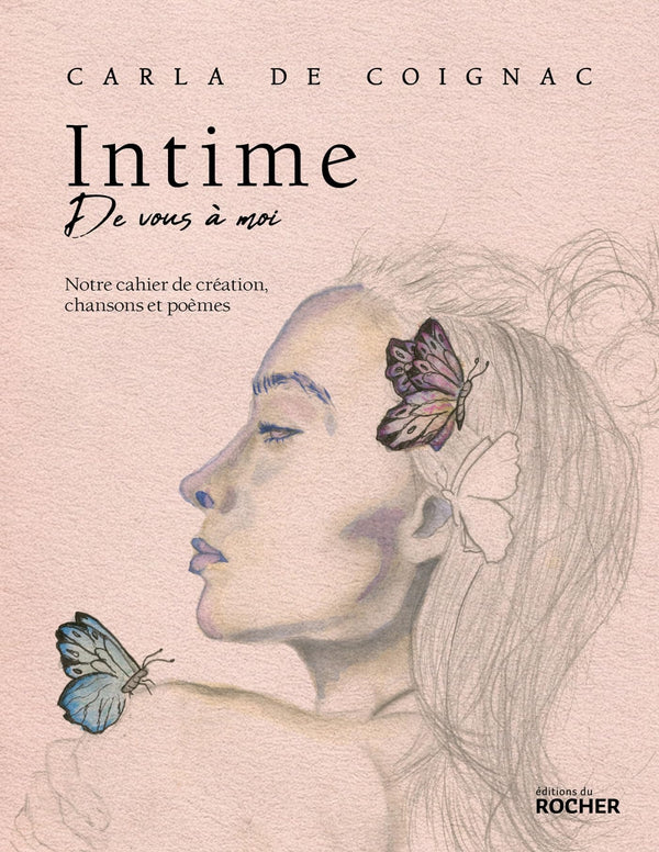 Intime: Notre cahier de création, chansons et poèmes