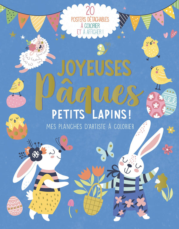 MES PLANCHES D'ARTISTE À COLORIER - JOYEUSES PÂQUES PETITS LAPINS !