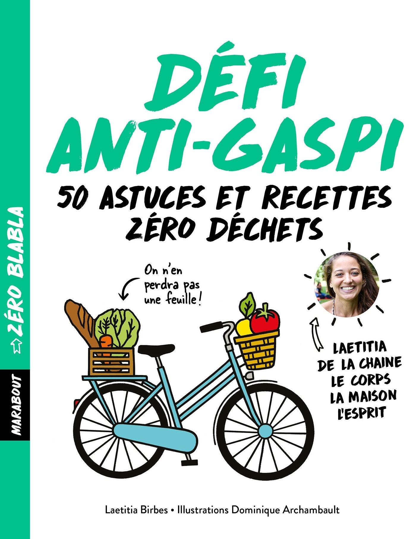 Zéro blabla - Défi anti-gaspi: 50 astuces et recettes zéro déchets