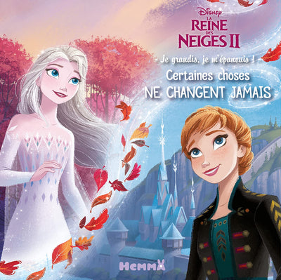 Disney La Reine des Neiges 2 - Je grandis, je m'épanouis ! - Certaines choses ne changent jamais – Lecture album enfant – Dès 4 ans