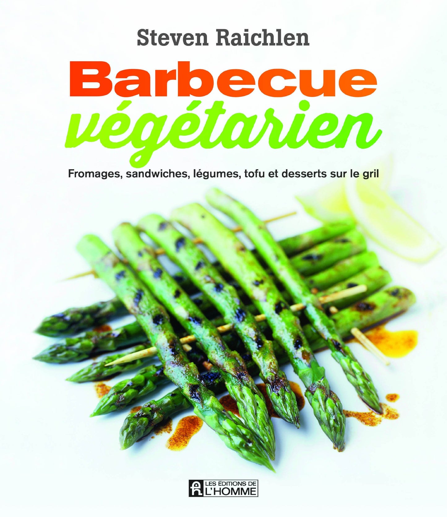 Barbecue végétarien: 125 recettes et techniques
