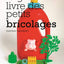 Le Gros livre des petits bricolages