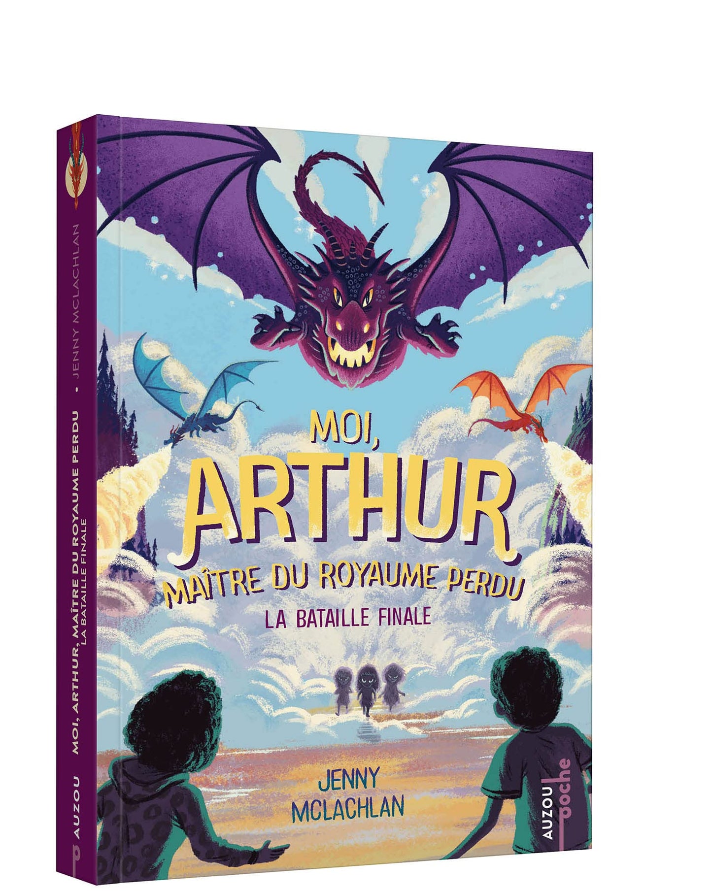MOI, ARTHUR, MAITRE DU ROYAUME PERDU - Tome 03 LA BATAILLE FINALE