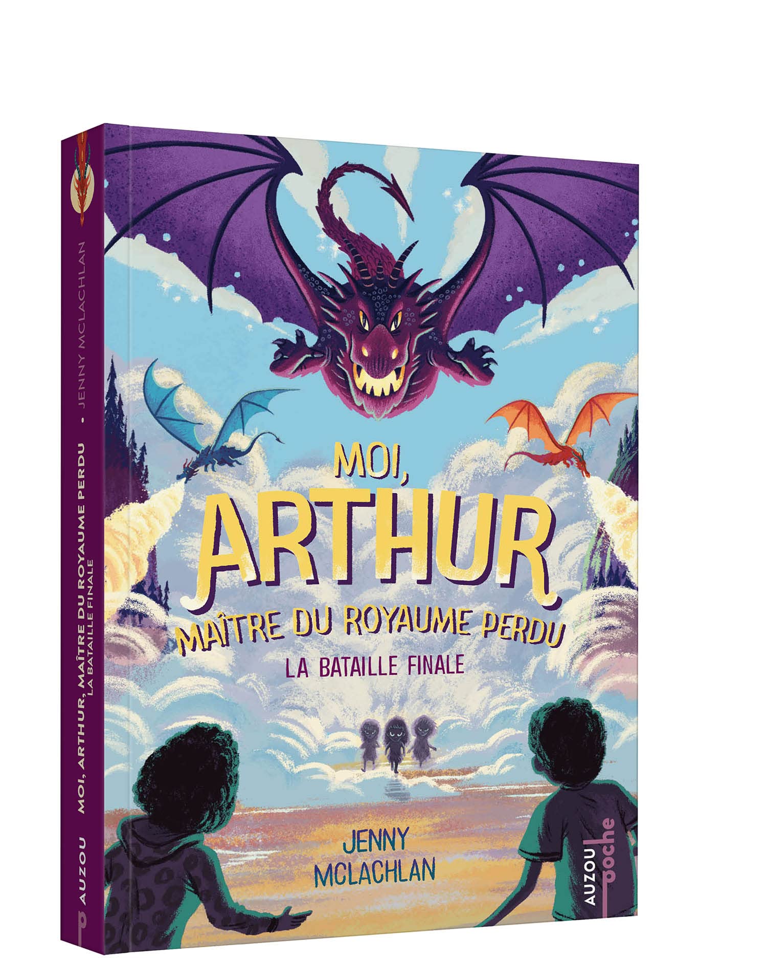 MOI, ARTHUR, MAITRE DU ROYAUME PERDU - Tome 03 LA BATAILLE FINALE
