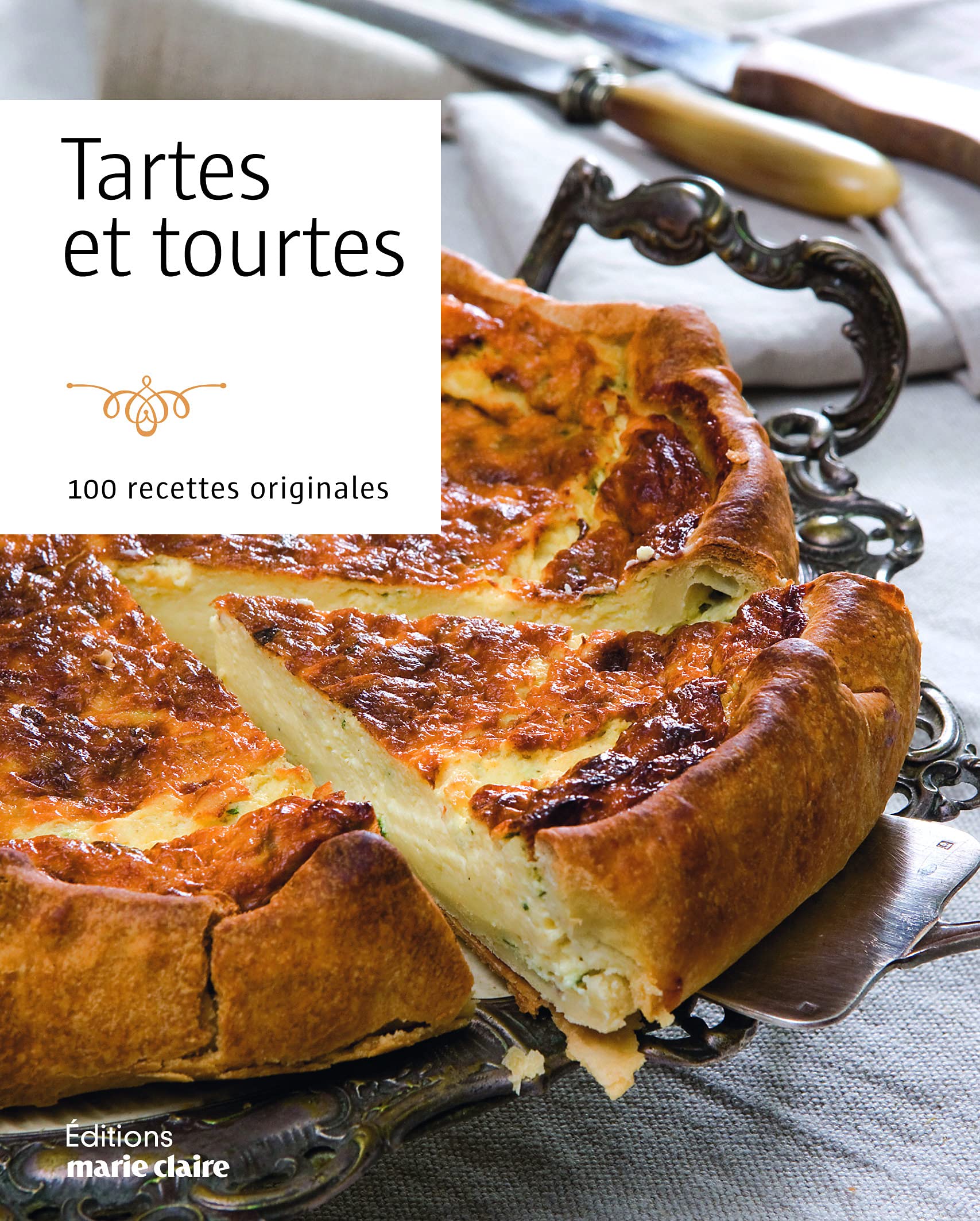 Tartes et tourtes: 100 recettes originales