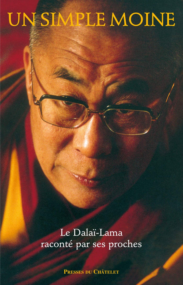 Un simple moine: Le Dalaï-Lama raconté par ses proches
