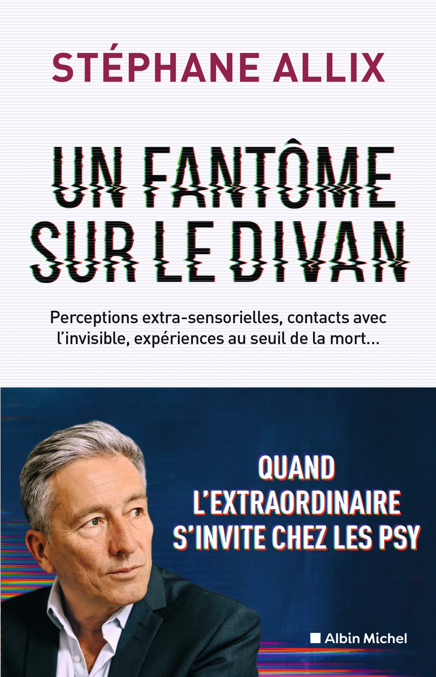 Un fantôme sur le divan: Quand l'extraordinaire s'invite chez les psy