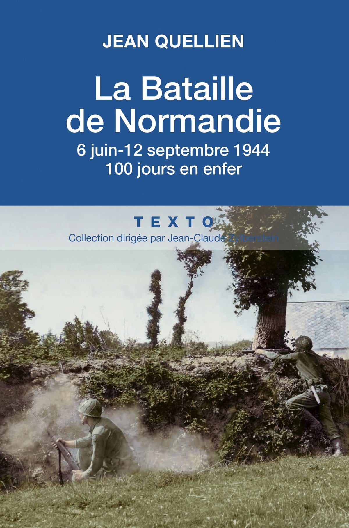 La bataille de Normandie: 6 juin-12 septembre 1944. 100 jours en enfer