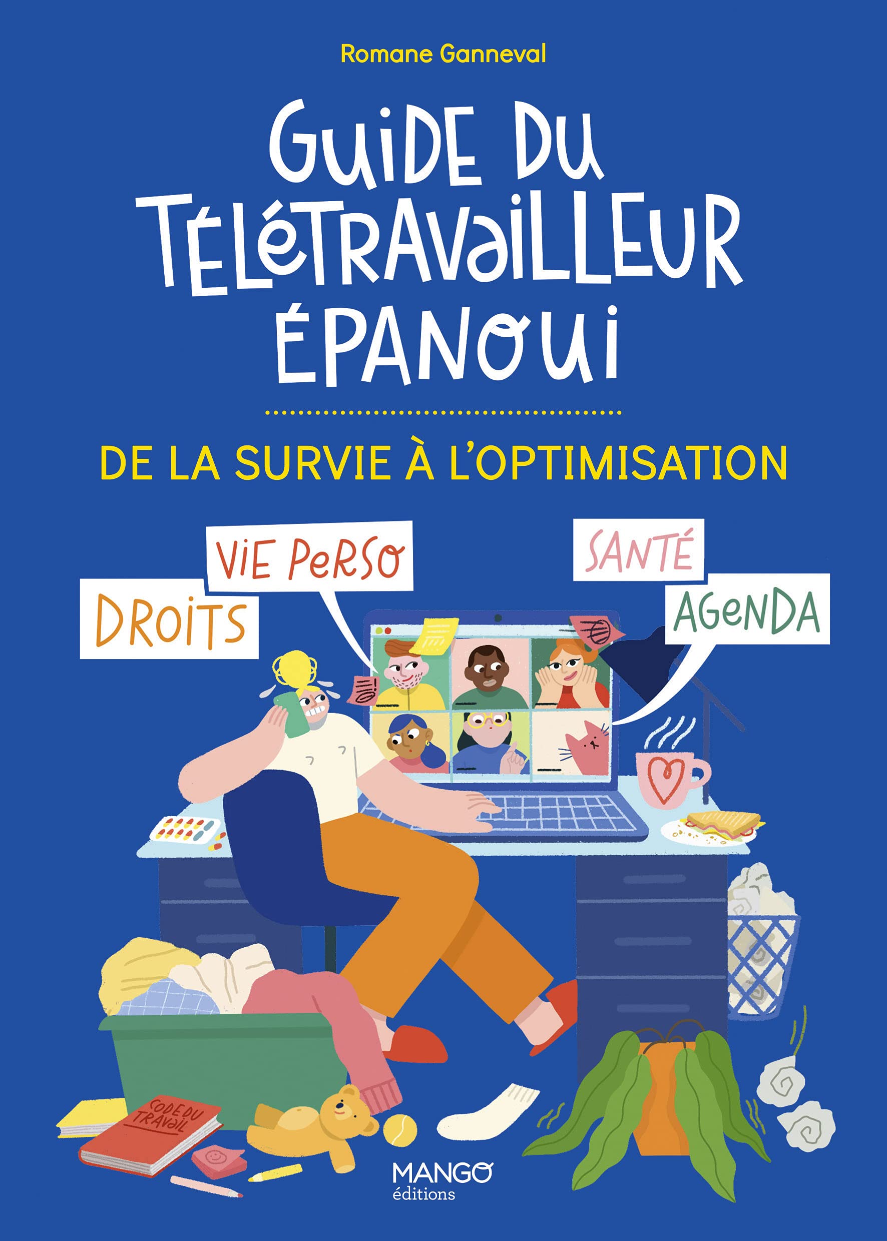 Guide du télétravailleur épanoui: De la survie à l'optimisation
