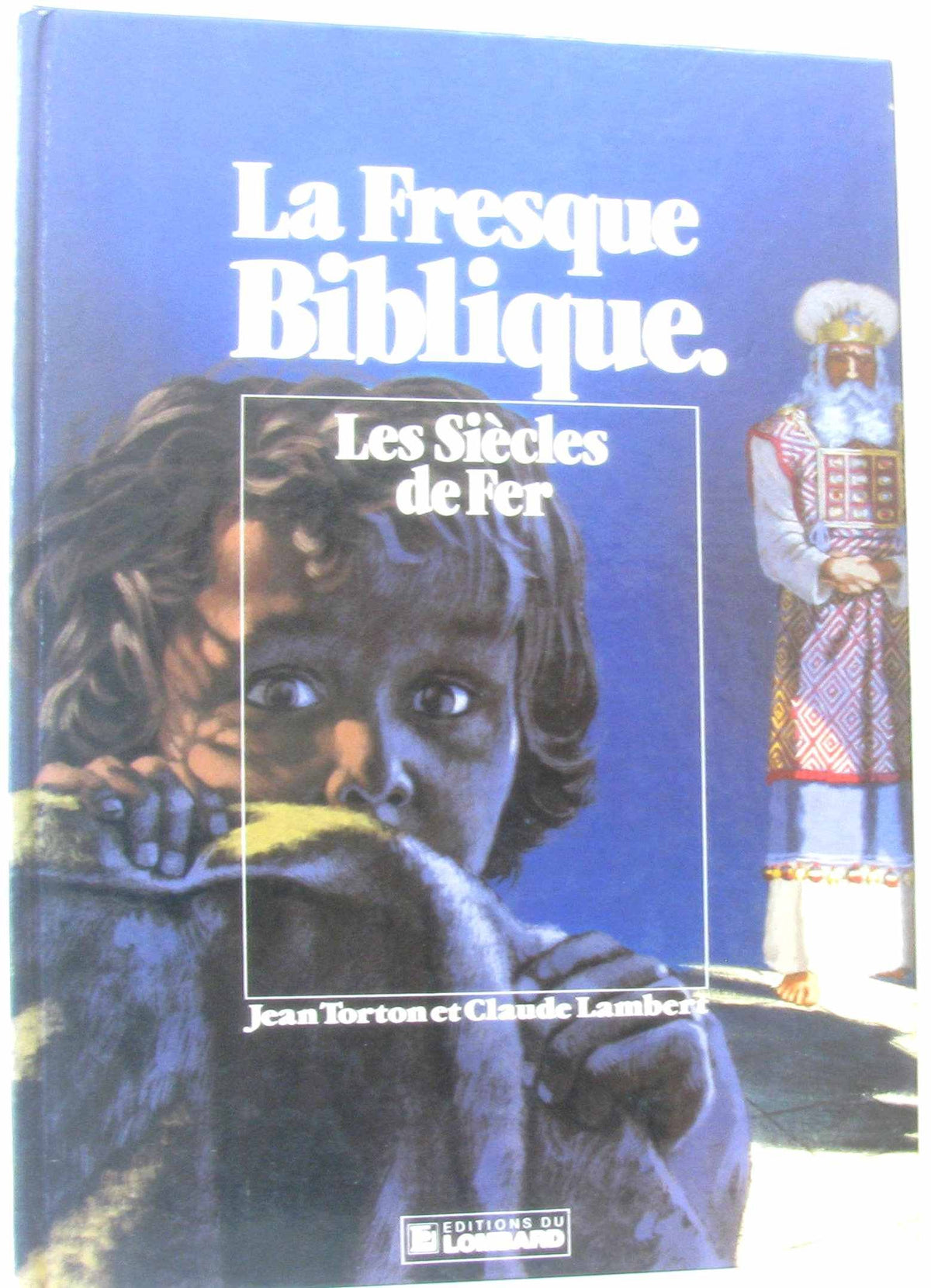 La Fresque biblique, tome 4 : Les Siècles de fer