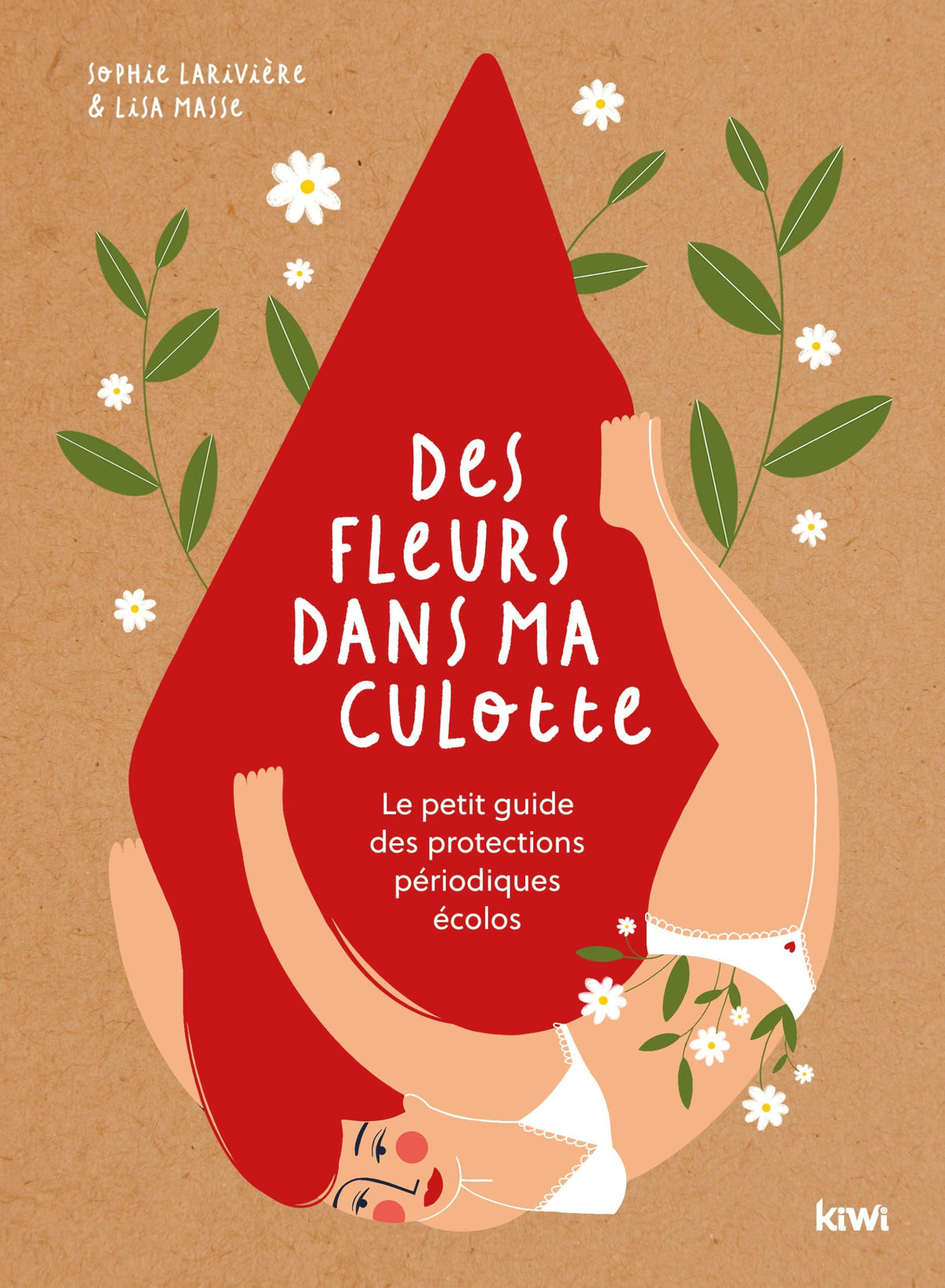 Des fleurs dans ma culotte: Le petit guide des protections périodiques écolos