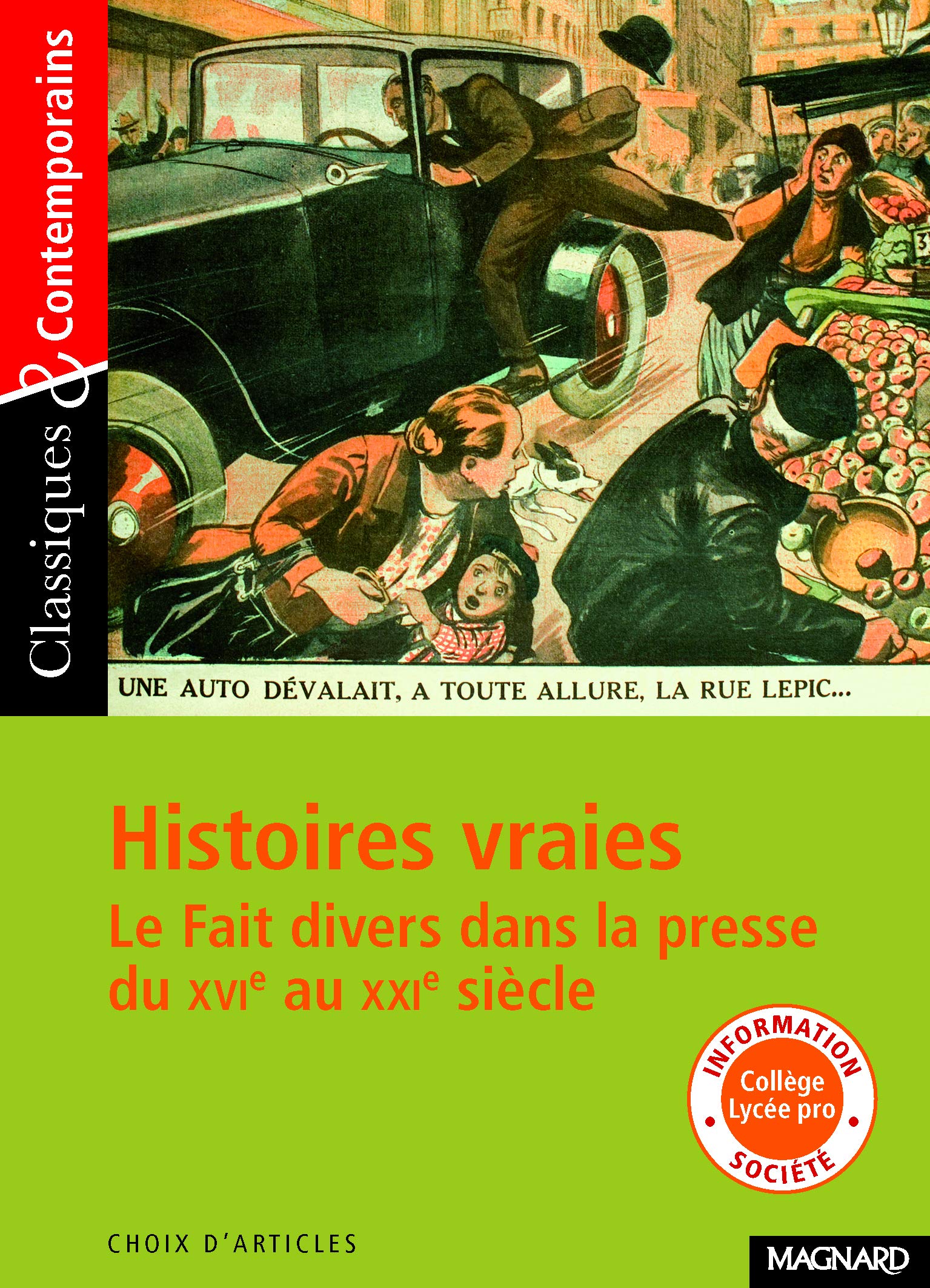 Histoires vraies - Le fait divers dans la presse du XVIe au XXIe siècle - Classiques et Contemporains