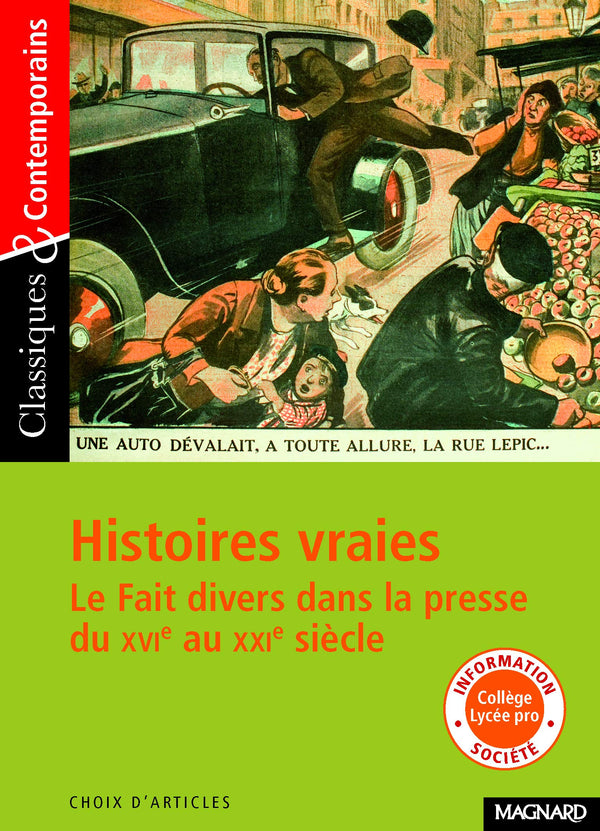 Histoires vraies - Le fait divers dans la presse du XVIe au XXIe siècle - Classiques et Contemporains
