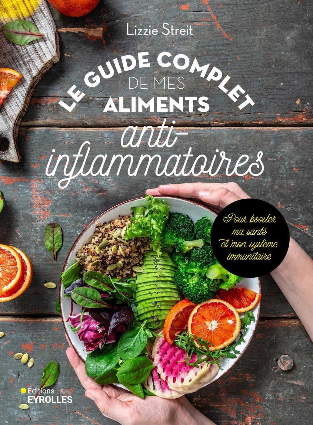 Le guide complet de mes aliments anti-inflammatoires: Pour booster ma santé et mon système immunitaire