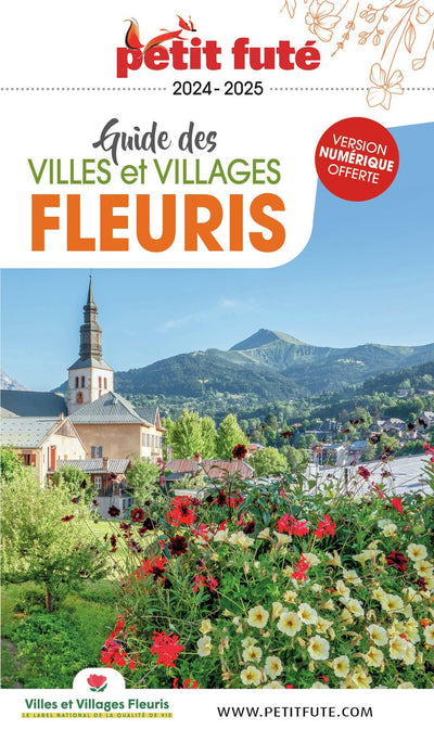 Guide Villes Et Villages Fleuris 2024/2025 Petit Futé (2024-2025)