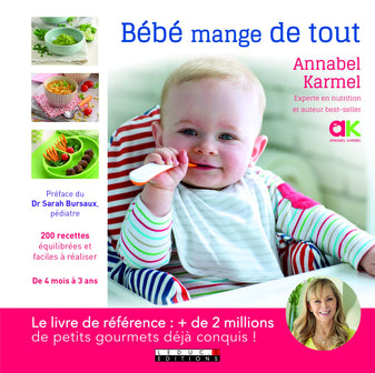 Bébé mange de tout: 200 recettes équilibrées faciles à réaliser de 4 mois à 3 ans