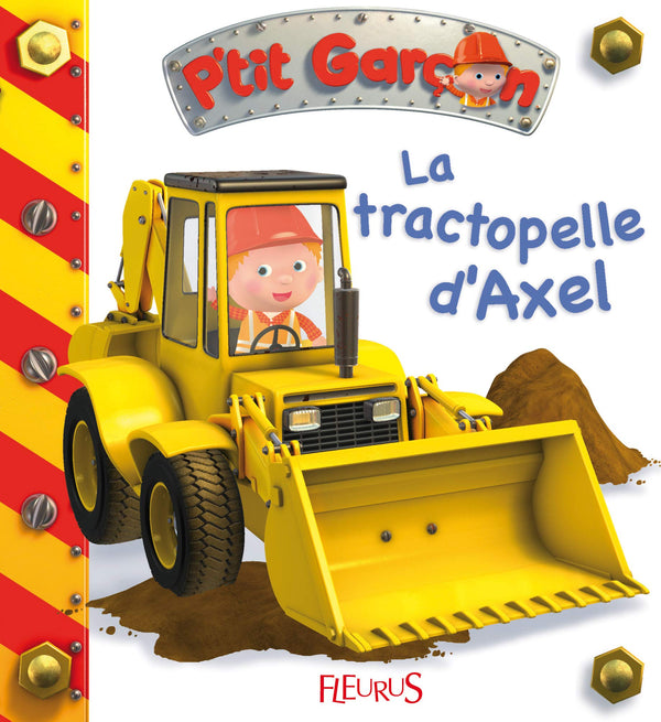 P'tit garçon - Tome 10 - La tractopelle d'Axel (P'tit garçon): n°10