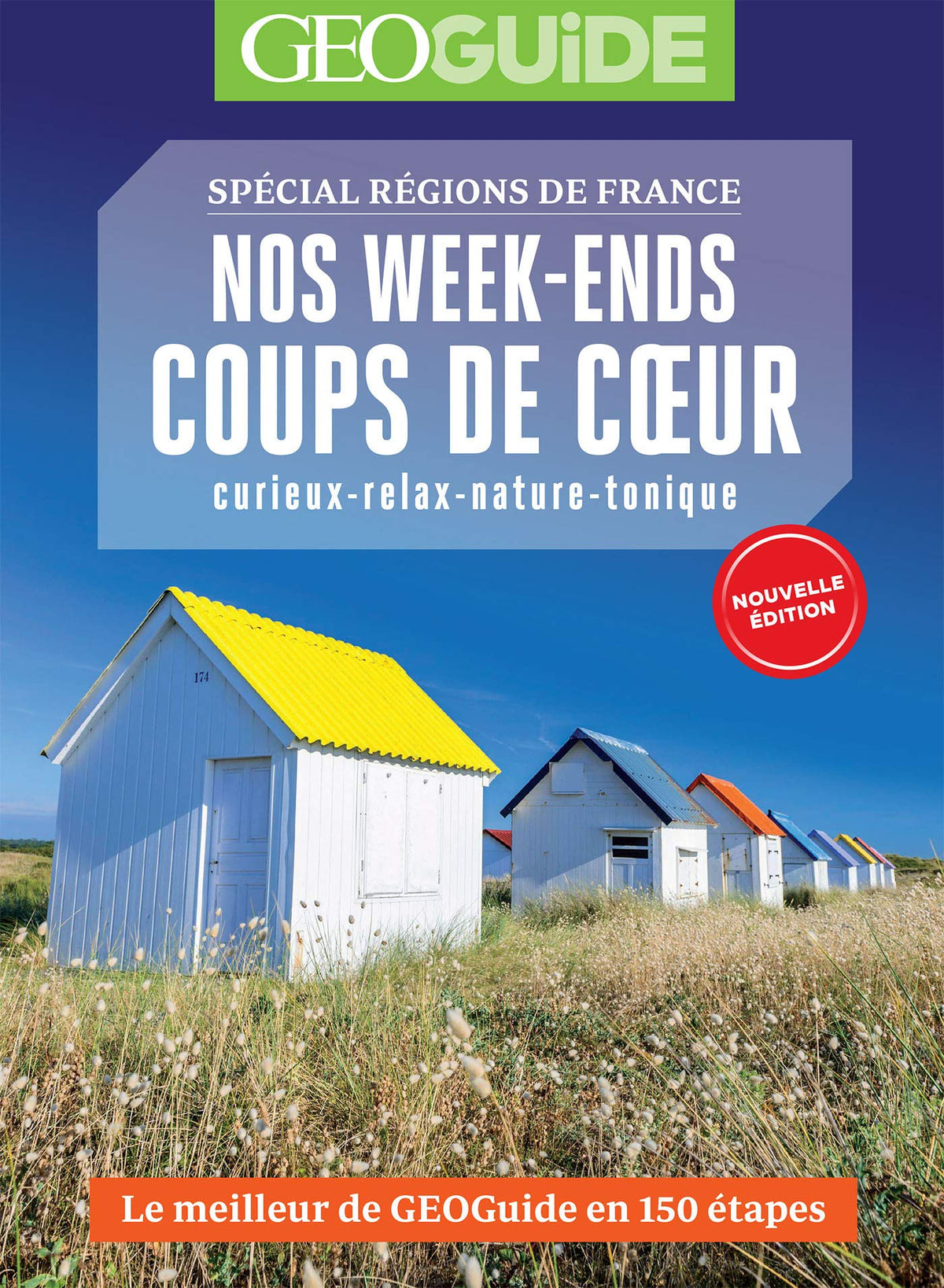 Nos week-ends coups de coeur: Le meilleur de GEOGUIDE en 150 étapes