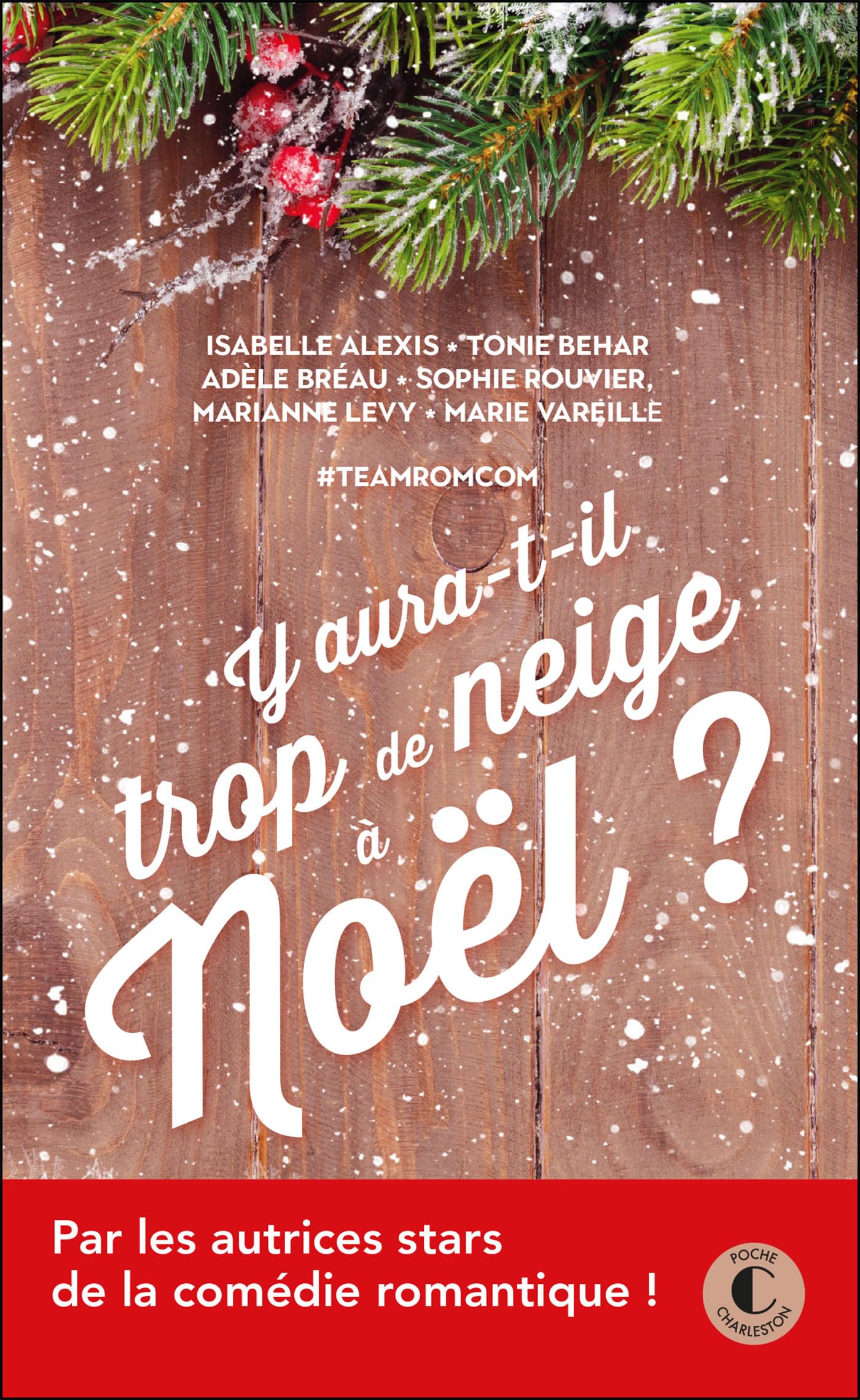Y aura-t-il trop de neige à Noël ?: Etes-vous prêt pour un noël 100% comédie, 100% romantique, 100% magique