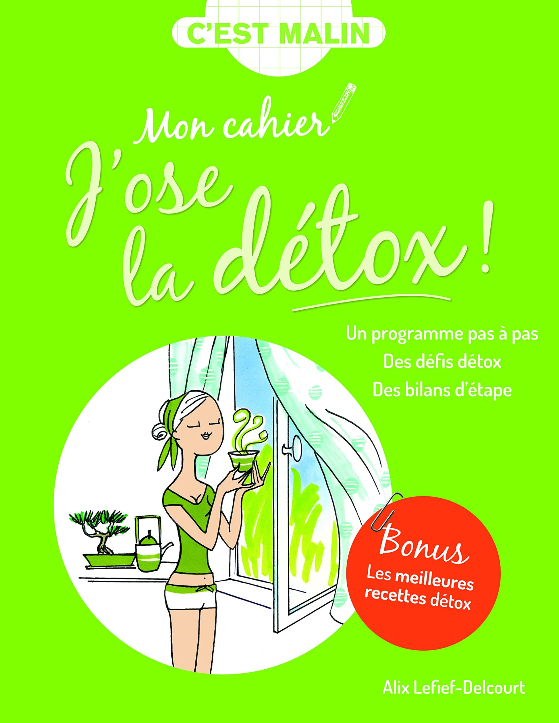 Mon cahier J'ose la détox, c'est malin: Un programme pas à pas des défis détox des bilans d'étape