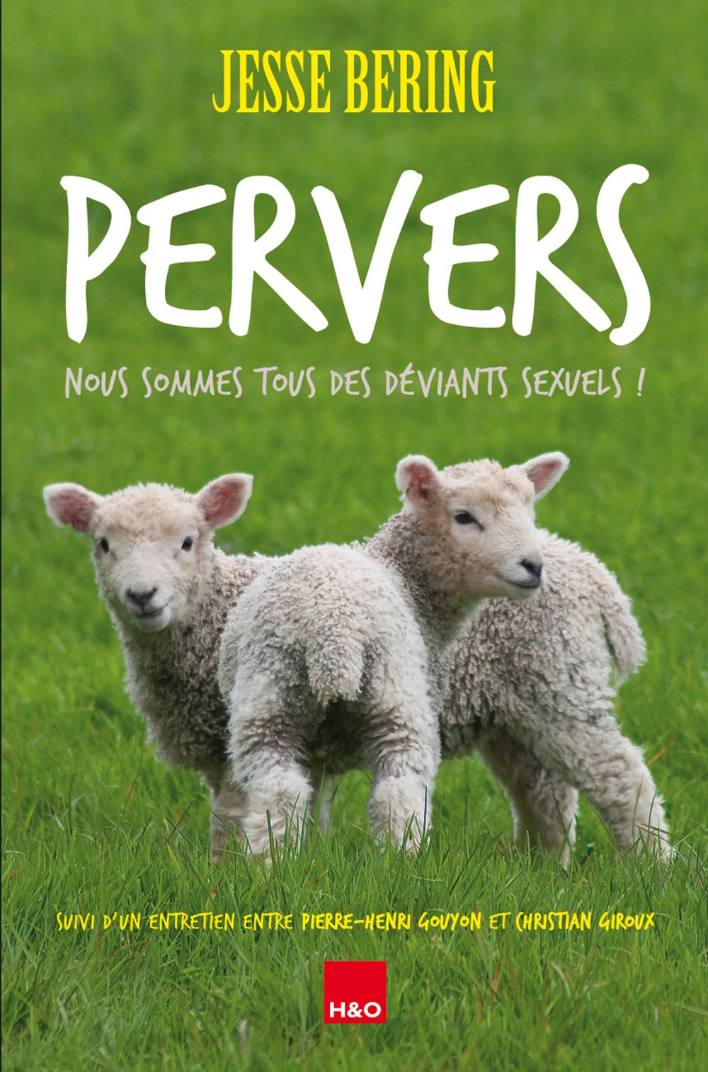 Pervers : Nous sommes tous des déviants sexuels !