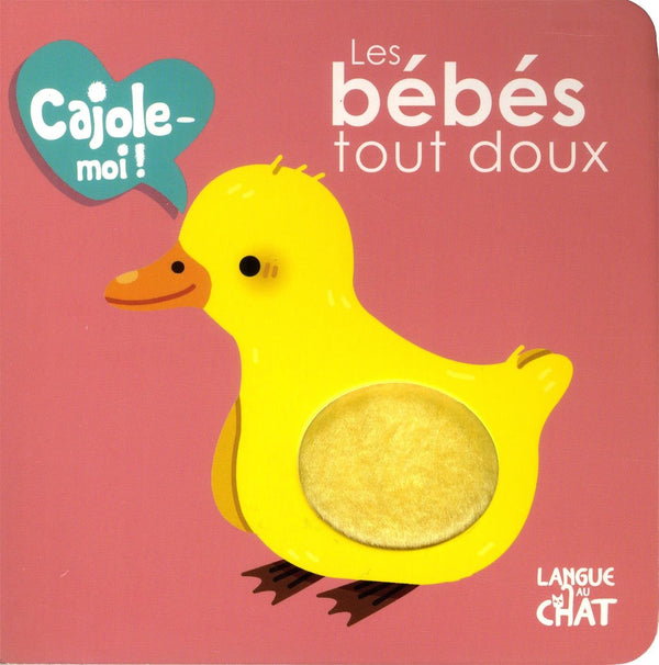 Les bébés à fourrure - Cajole-moi ! (Caneton)