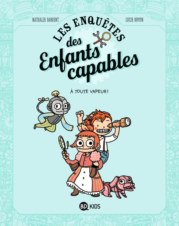Les enquêtes des enfants capables : Tome 1, A toute vapeur !