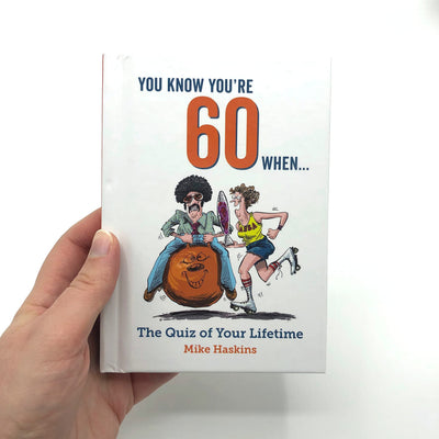 You Know You're 60 When...: The Quiz of Your Lifetime