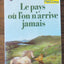 Le Pays Ou L'On N'Arrive Jamais