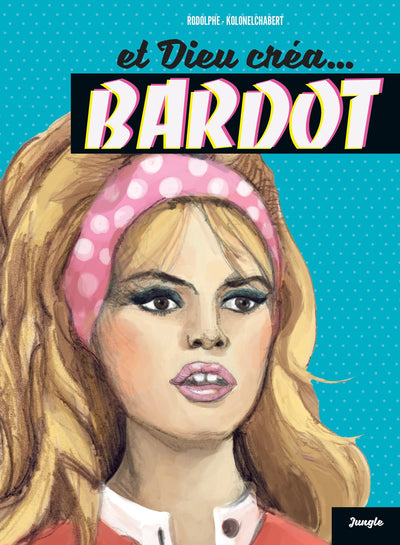 Et Dieu créat Bardot