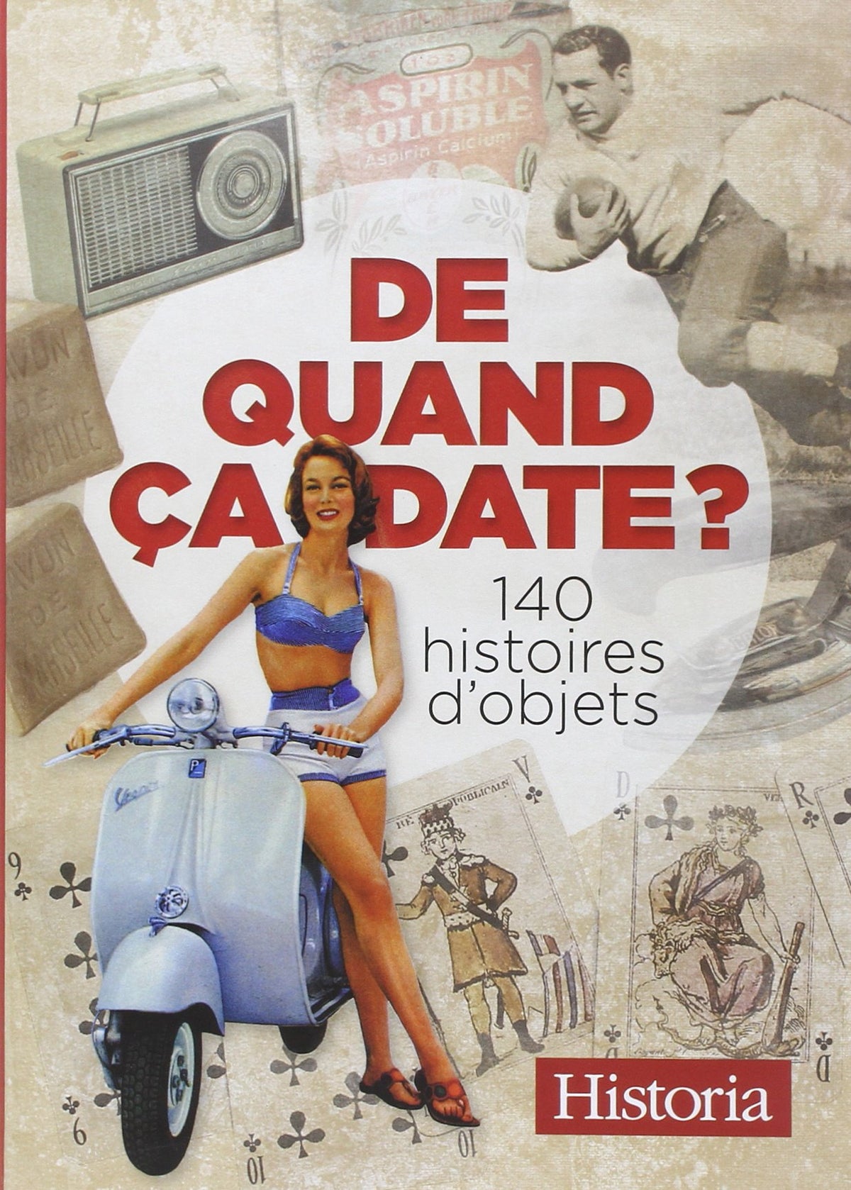 De quand ça date ?: 140 histoires d'objets