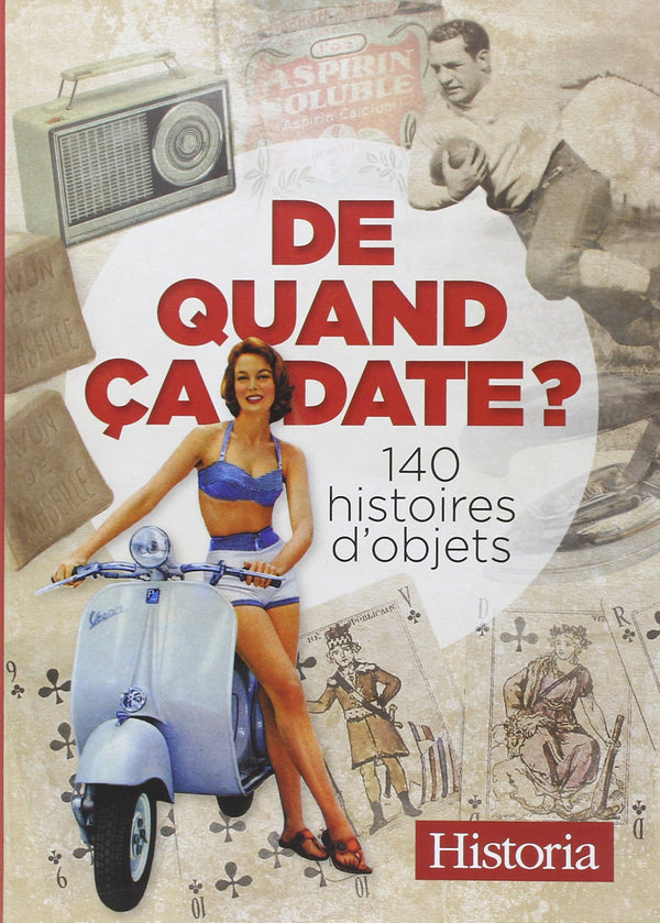 De quand ça date ?: 140 histoires d'objets