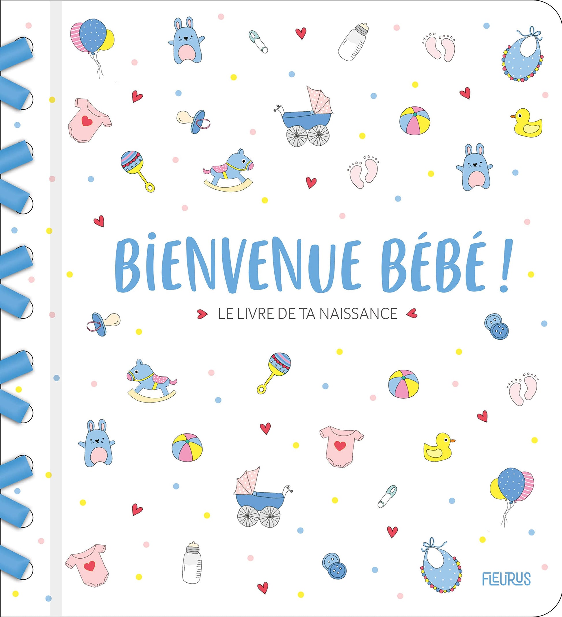 Bienvenue bébé ! Le livre de ta naissance