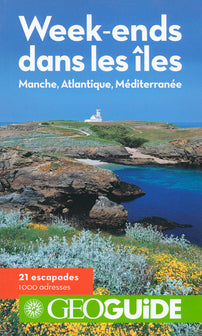 Week-ends dans les îles: Manche, Atlantique, Méditerranée