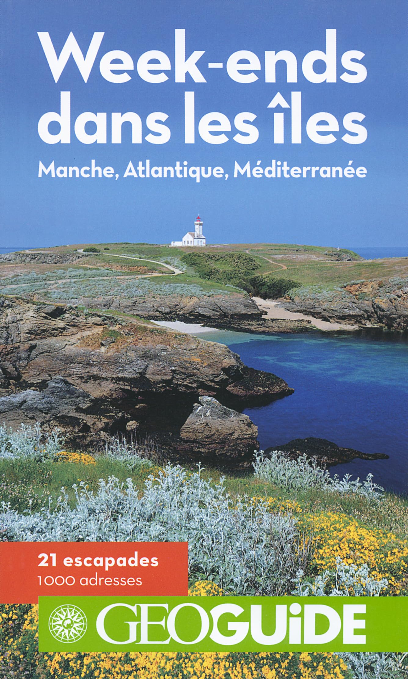 Week-ends dans les îles: Manche, Atlantique, Méditerranée