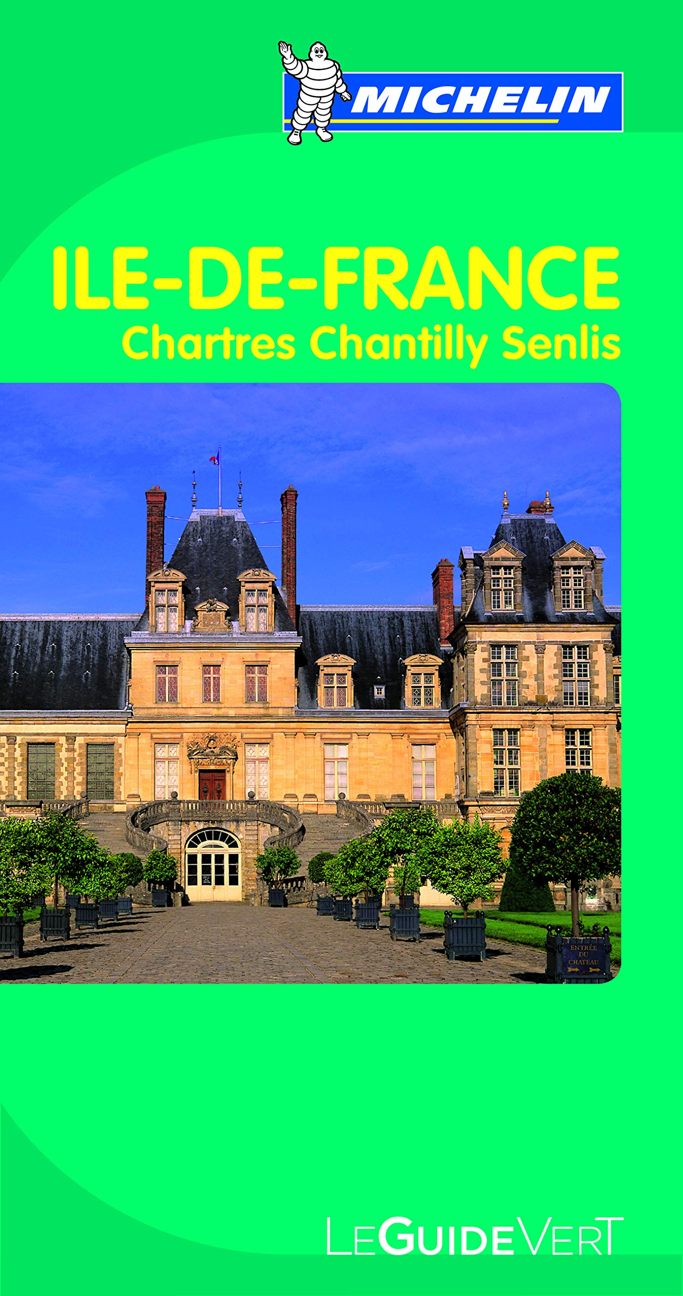Guide Vert Ile de France,Chartres,Chantilly, Senlis