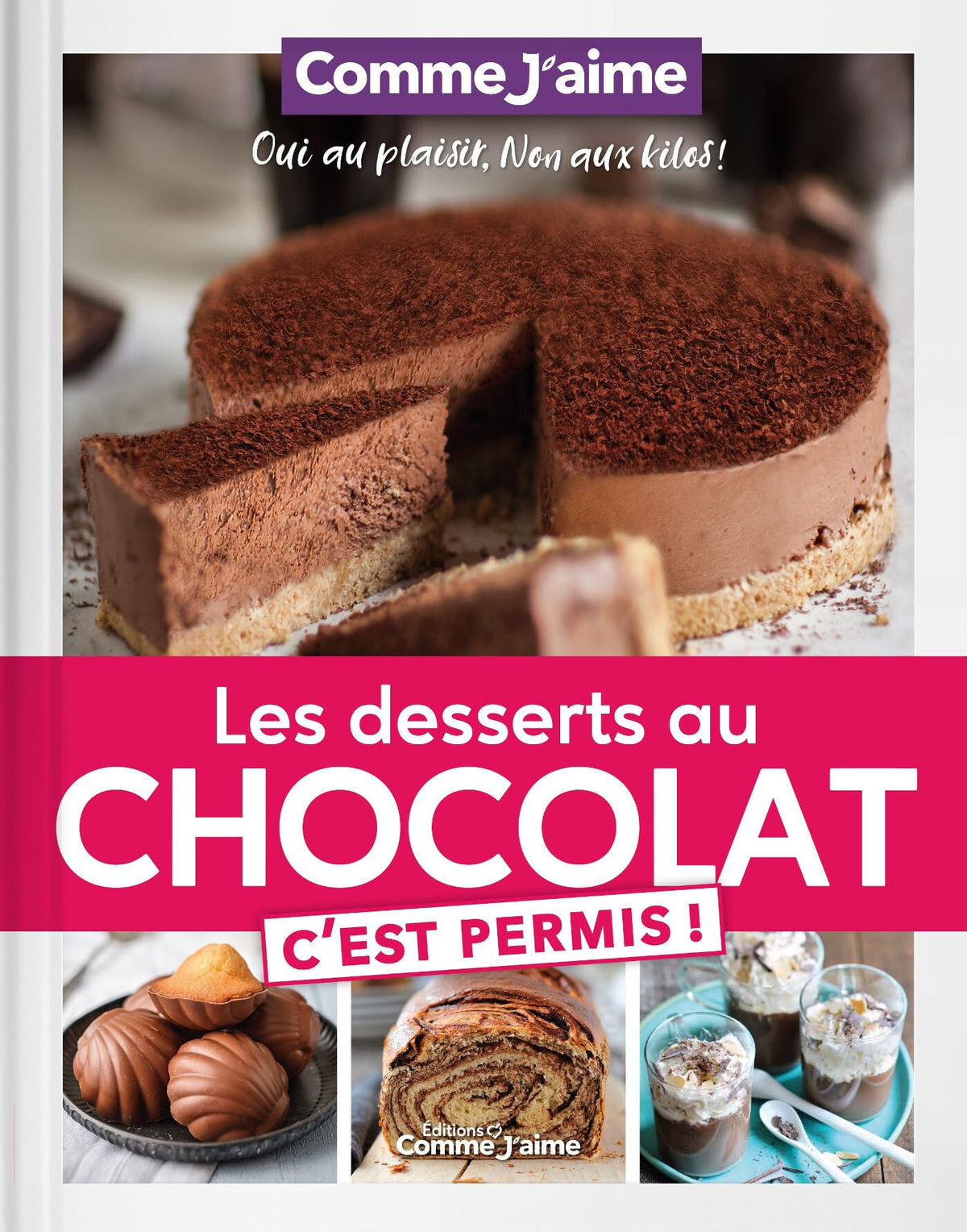 Les Desserts au Chocolat c'est permis!: OUI au plaisir, NON aux kilos!