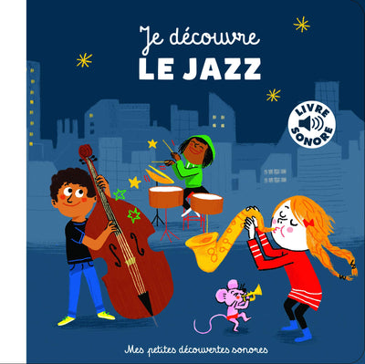 Je découvre le jazz • 6 musiques, 6 images, 6 instruments • Livre Sonore dès 18 mois