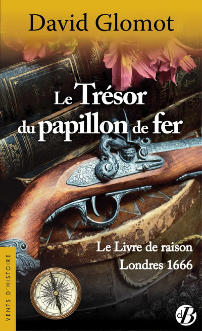 Le trésor du papillon de fer: Le Livre de raison - Londres 1666