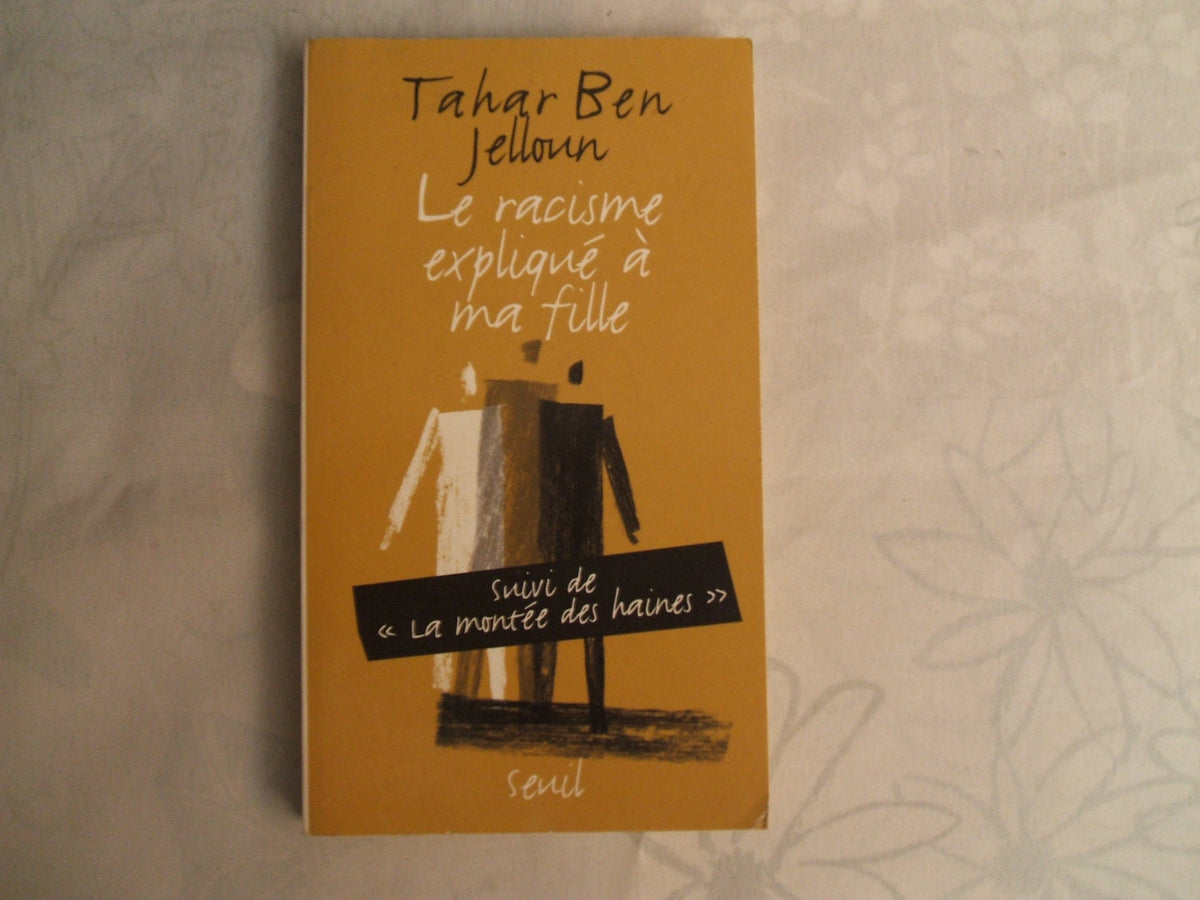 Le Racisme expliqué à ma fille, suivi de La montée des haines