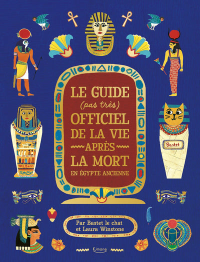 LE GUIDE (PAS TRÈS) OFFICIEL DE LA VIE APRÈS LA MORT EN ÉGYPTE ANCIENNE