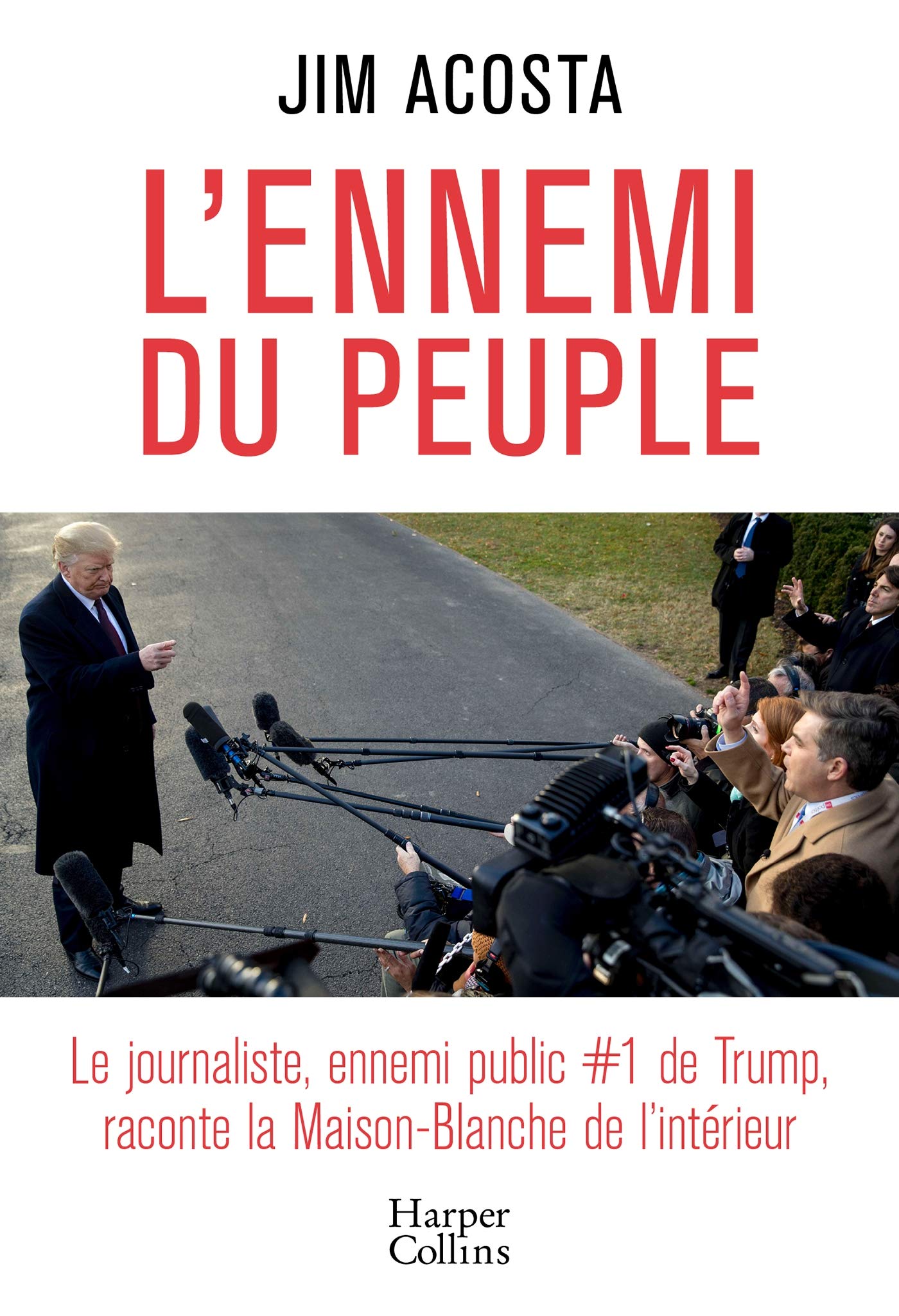 L'ennemi du peuple: Le journaliste, ennemi public N°1 de Trump, raconte la Maison-Blanche de l'intérieur