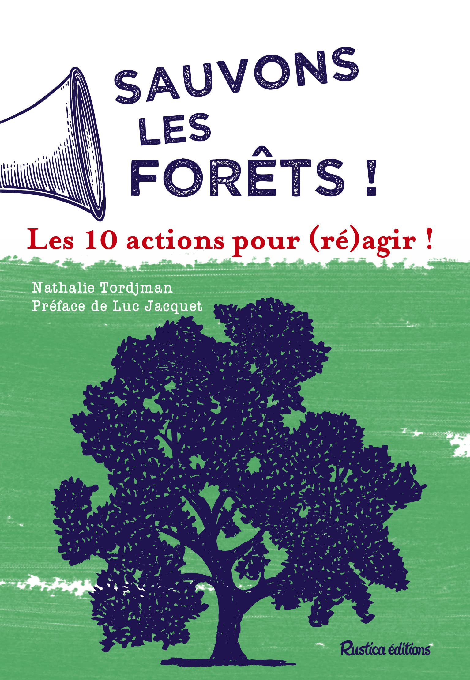 Sauvons les forêts !: Les 10 actions pour (ré)agir !
