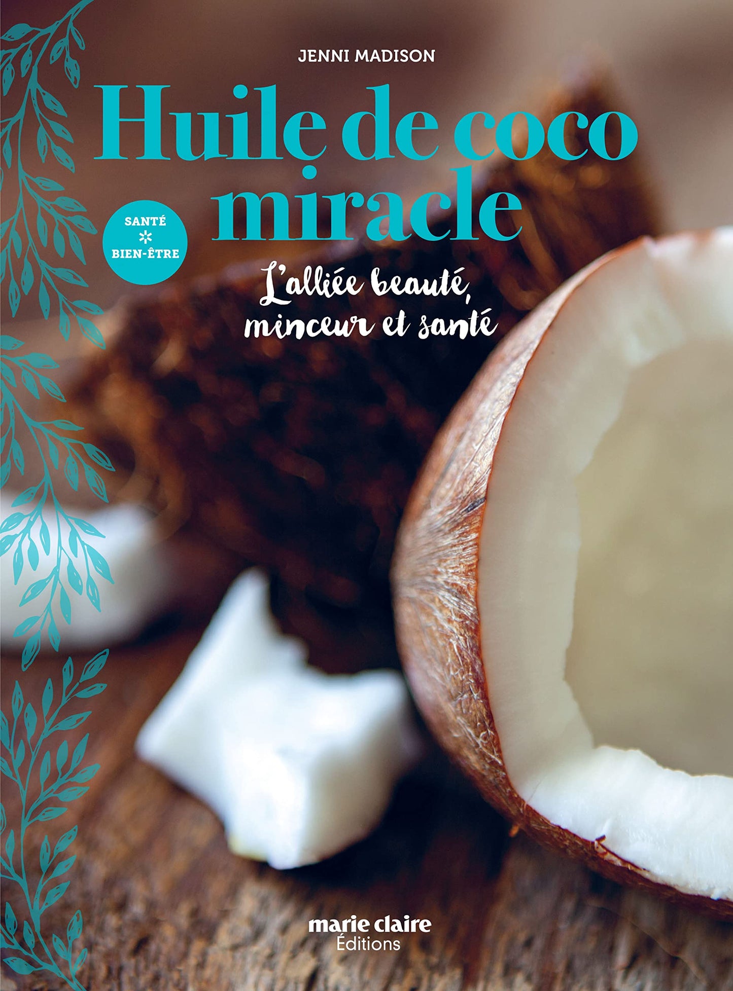 Huile de coco miracle: L'alliée beauté minceur et santé