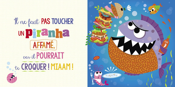IL NE FAUT PAS TOUCHER UN PIRANHA