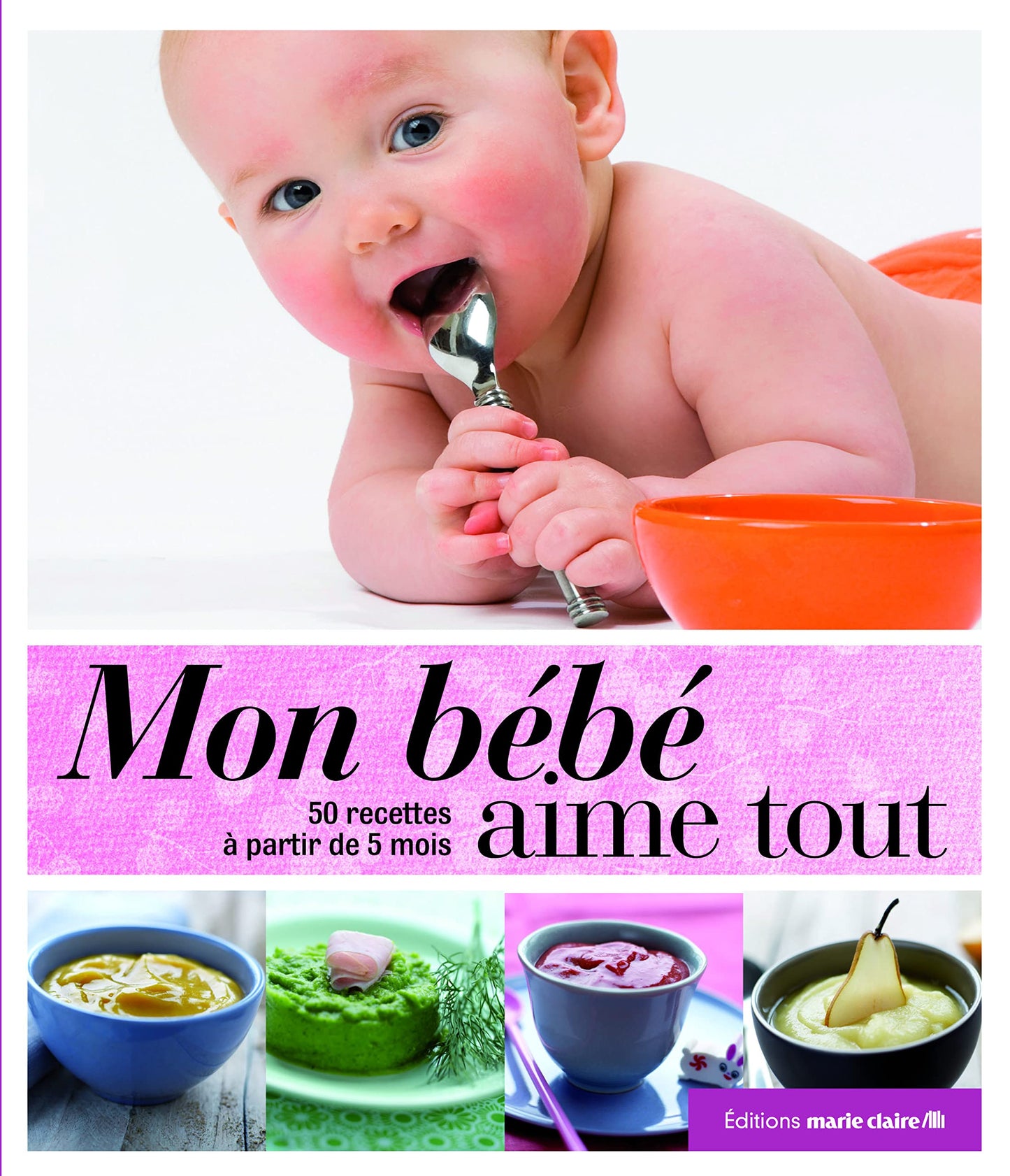Mon bébé aime tout: 120 recettes à partir de 5 mois