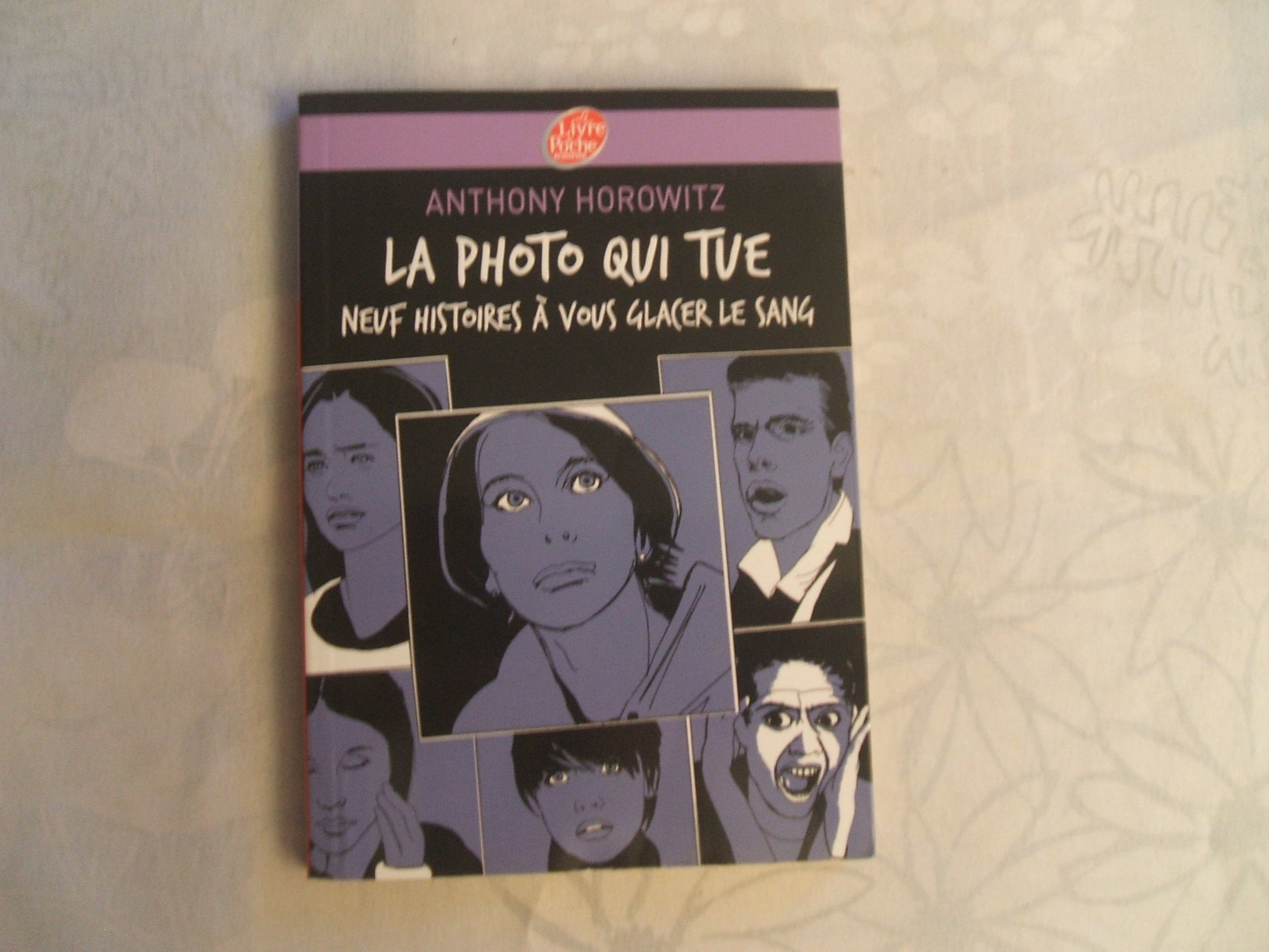 La photo qui tue - Neuf histoires à vous glacer le sang