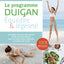 Le programme Duigan : équilibre et légèreté: Un régime gourmand et des exercices pour un corps mince, détoxifié et éclatant de santé